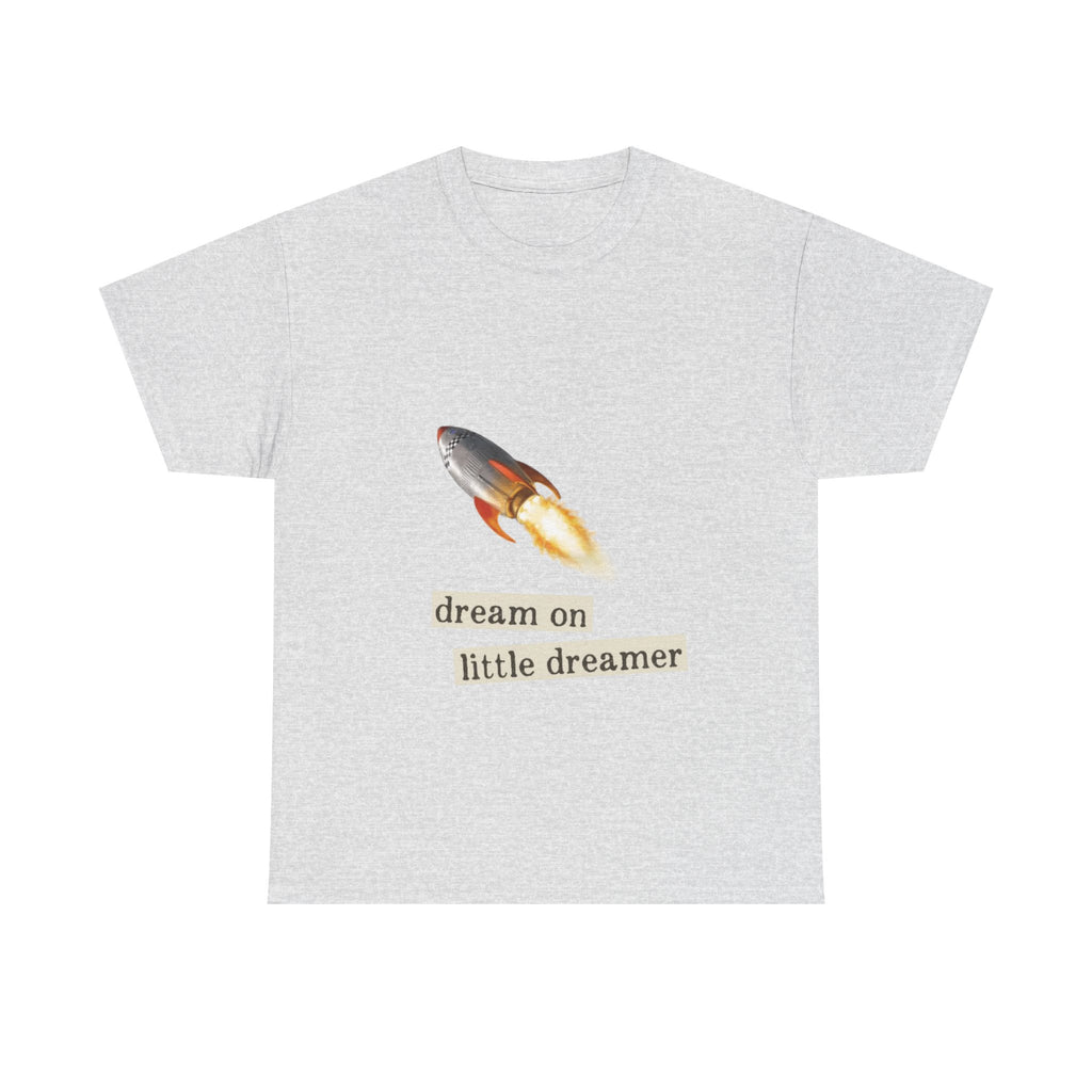 Dream On Little Dreamer Unisex Heavy Cotton Tee - Inspirational Graphic T-shirt